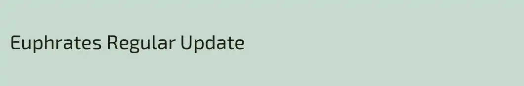 Euphrates Regular Update